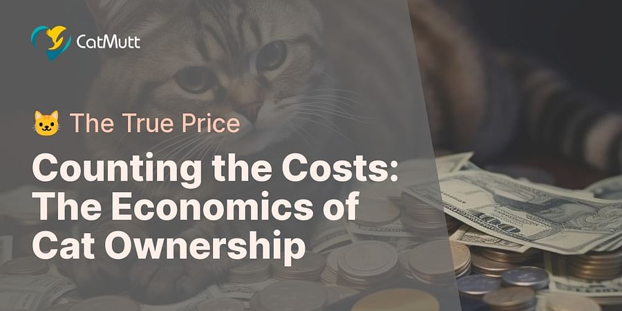 Counting the Costs: The Economics of Cat Ownership - 🐱 The True Price